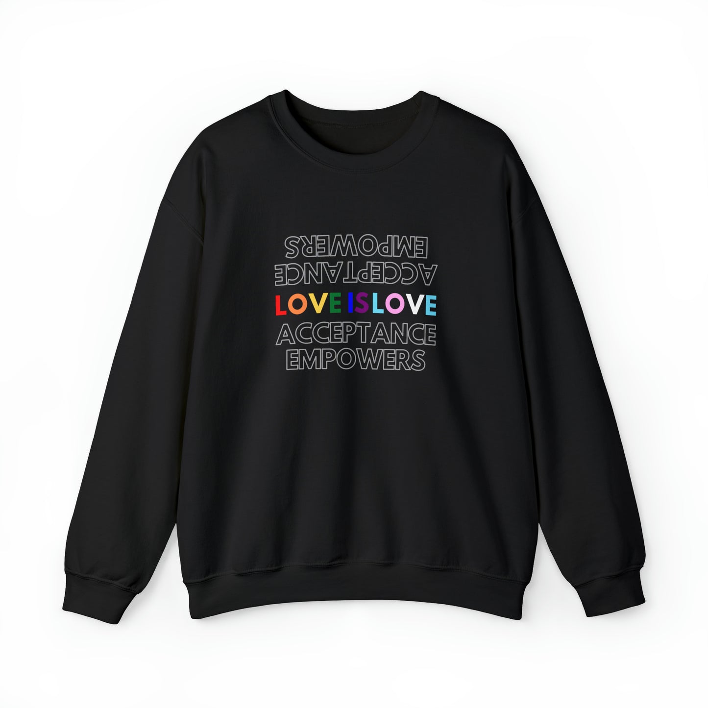 Love is Love, Acceptance Empowers Sweatshirts