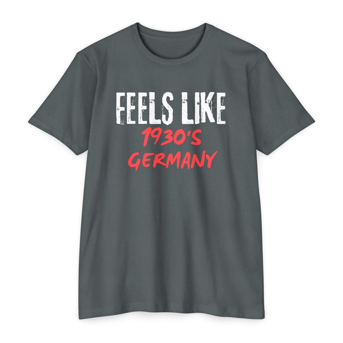 Feels Like 1930s Germany T-Shirt