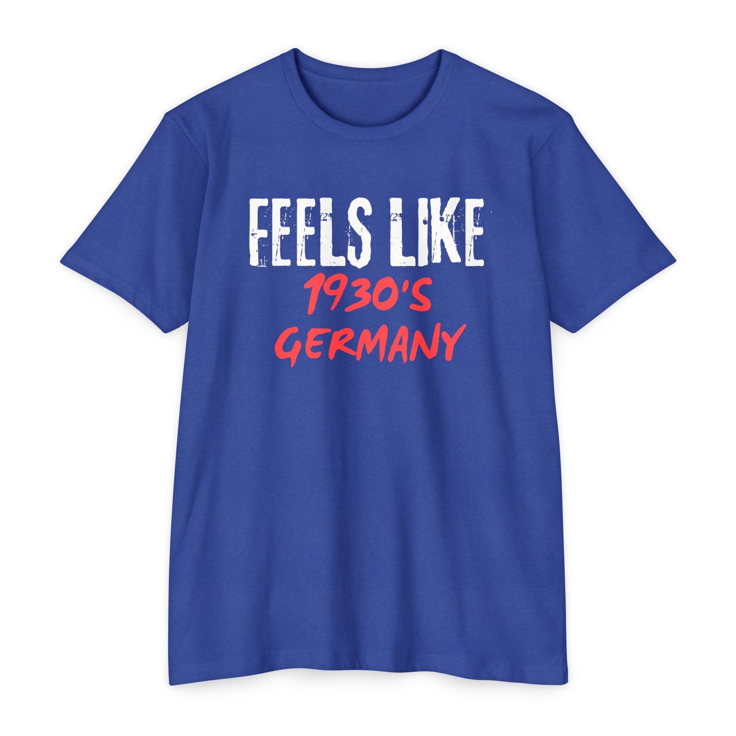 Feels Like 1930s Germany T-Shirt