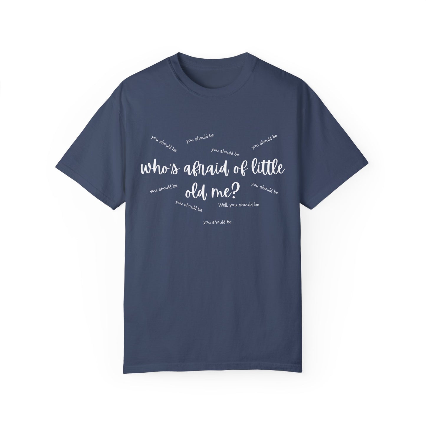 You Should Be Afraid Of Little Old Me T-Shirt