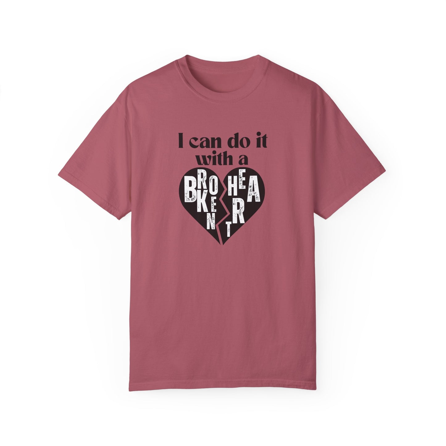 I Can Do It With A Broken Heart T-Shirt