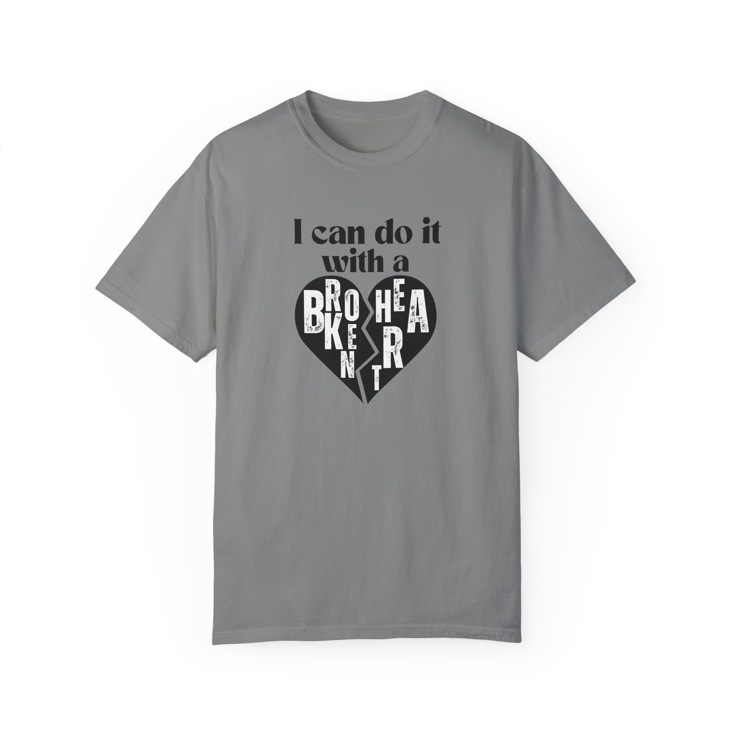 I Can Do It With A Broken Heart T-Shirt