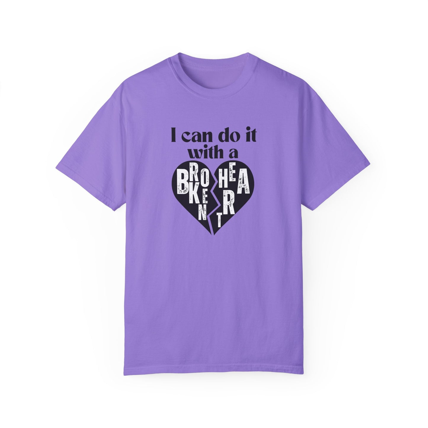 I Can Do It With A Broken Heart T-Shirt