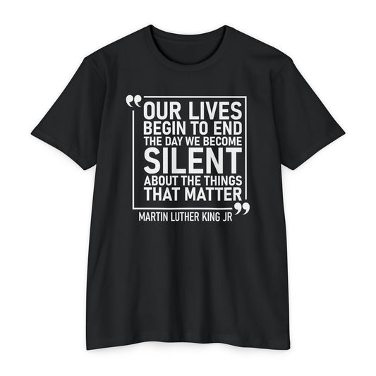 Our Lives Begin to End-MLK Quote T-Shirt