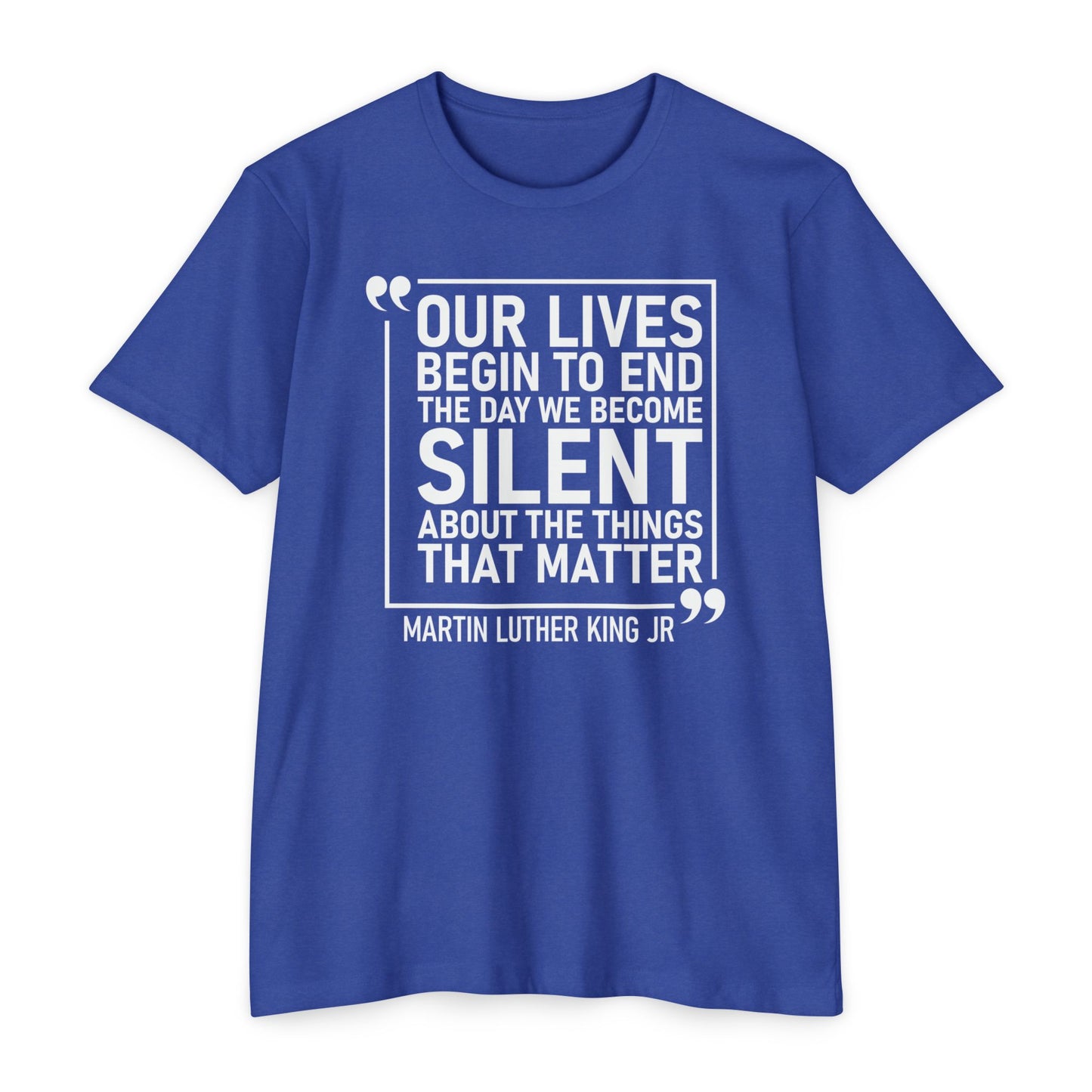 Our Lives Begin to End-MLK Quote T-Shirt